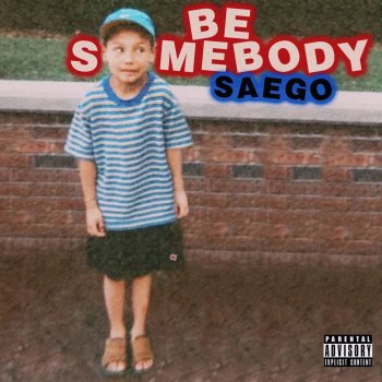 Saego Be Somebody