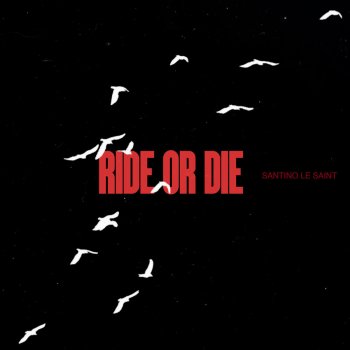Santino Le Saint Ride or Die