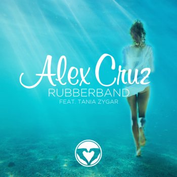 Alex Cruz feat. Tania Zygar Rubberband (feat. Tania Zygar) [Radio Edit]