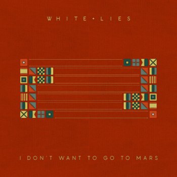 White Lies I Don't Want To Go To Mars