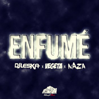Dj Leska Enfumé (feat. Naza & Vegeta)
