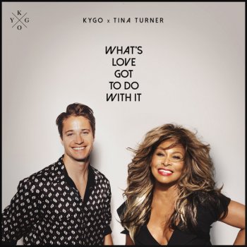 Kygo feat. Tina Turner What's Love Got to Do with It