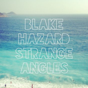 Blake Hazard Strange Angles - Single