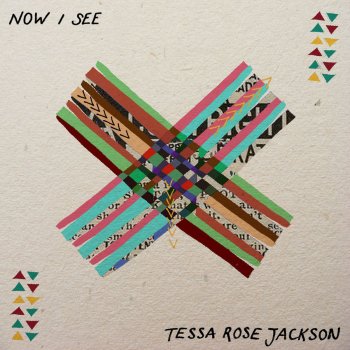 Tessa Rose Jackson Now I See