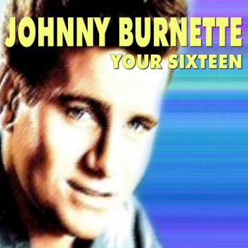 Johnny Burnette Your Sixteen