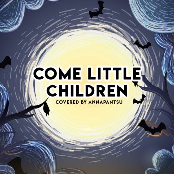 Annapantsu feat. BassBeastjd Come Little Children