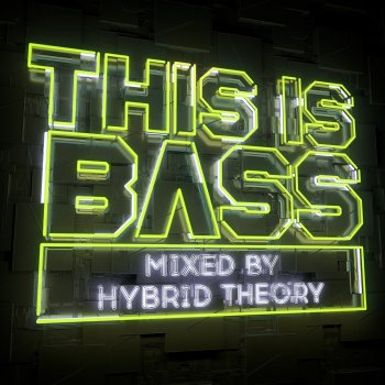 Hybrid Theory This Is Bass - Mixed By Hybrid Theory (Continuous Mix 2)