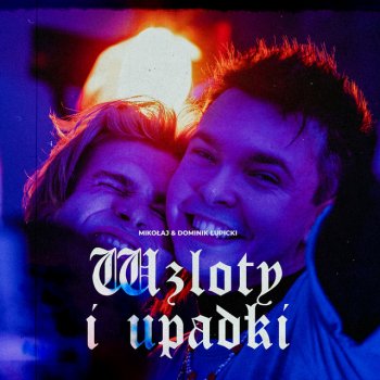 Dominik Łupicki feat. Mikołaj Wzloty I Upadki