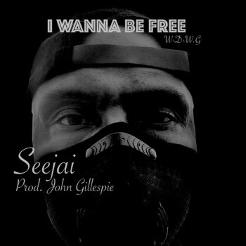 SeeJai I Wanna Be Free "W.D.W.G"