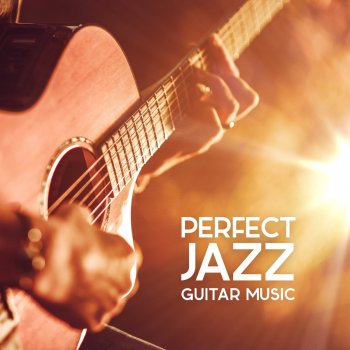 Jazz Guitar Music Zone Perfect Gentle Night