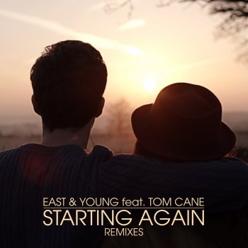 East & Young feat. Tom Cane Starting Again (feat. Tom Cane) - Festival Mix