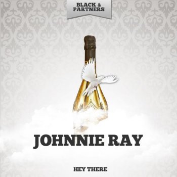 Johnnie Ray Hey There - Original Mix