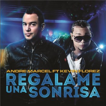 Andre Marcel feat. Kevin Florez Regálame una Sonrisa