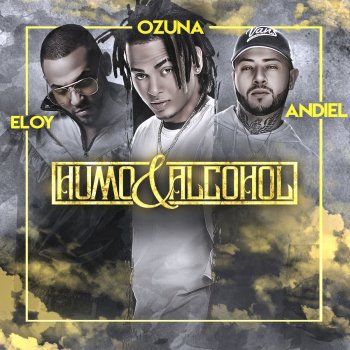 Eloy feat. Ozuna & Andiel "Super A" Humo y Alcohol