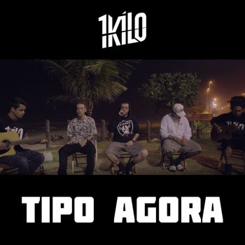 1Kilo feat. Pablo Martins, Lenzi & Pedro Qualy Tipo Agora