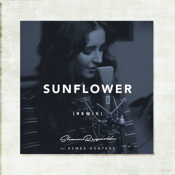 Shaun Reynolds feat. Esmée Denters Sunflower (Remix)