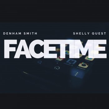 Denham Smith Face Time (feat. Shelly Quest)