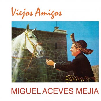 Miguel Aceves Mejía A Grito Abierto