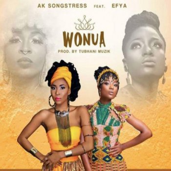 Ak Songstress feat. Efya Wonua (feat. Efya)