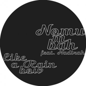Nomumbah Like A Rainbow feat. Nadirah Shakoor - Main