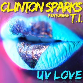 Clinton Sparks feat. T.I. UV Love