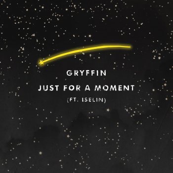 Gryffin feat. Iselin Just For A Moment