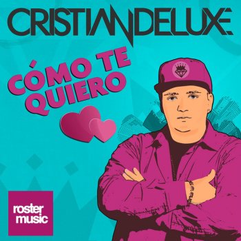 Cristian Deluxe Cómo Te Quiero - Extended Mix