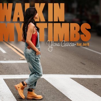 Ylona Garcia feat. Jay R Walk in My Timbs (feat. Jay R)