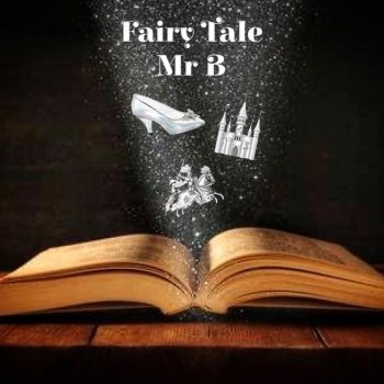 Mr B Fairy Tale