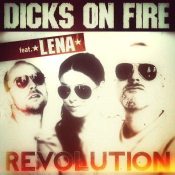 Dicks On Fire feat. Lena, Stefan Raab & Max Mutzke Revolution