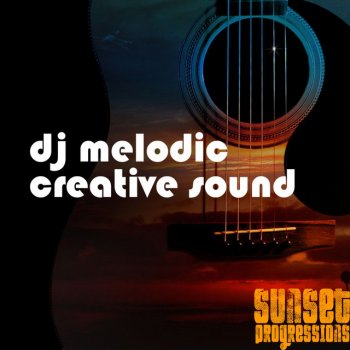 DJ Melodic Creative Sound - Original Mix