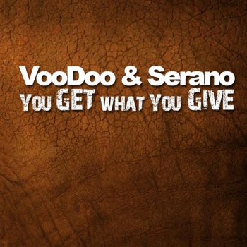 Voodoo & Serano You Get What You Give (Single)