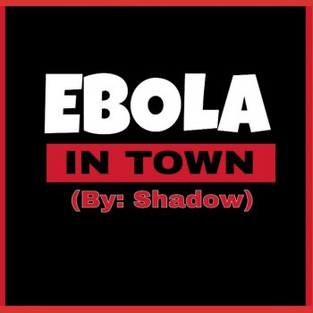 Shadow Ebola in Town
