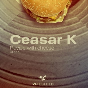 Ceasar K Royale With Cheese - Original Mix
