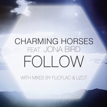 Charming Horses feat. Jona Bird Follow - Original Mix