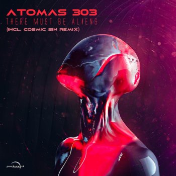 Atomas 303 There Must Be Aliens (Cosmic Sin Remix)