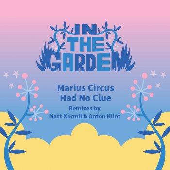Marius Circus Had No Clue - Matt Karmil Remix