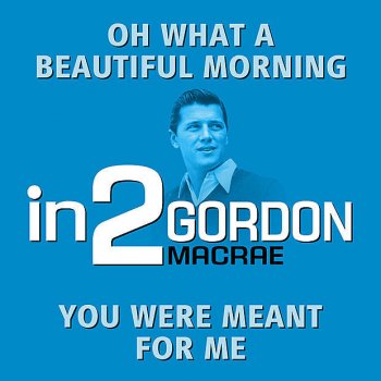 Gordon MacRae Oh, What a Beautiful Mornin’