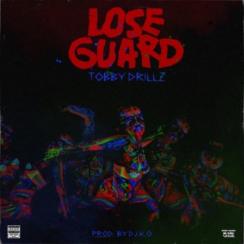 Tobby Drillz Lose Guard