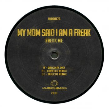 My Mom Said I Am A Freak Freak Me (Original Mix)