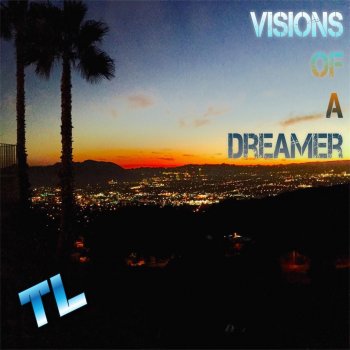 TL Visions of a Dreamer