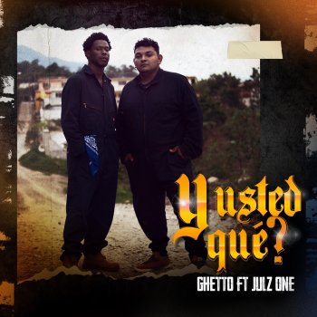 Ghetto feat. Julz One Y Usted Qué?