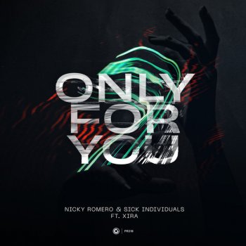 Nicky Romero feat. Sick Individuals & XIRA Only For You - Extended Mix