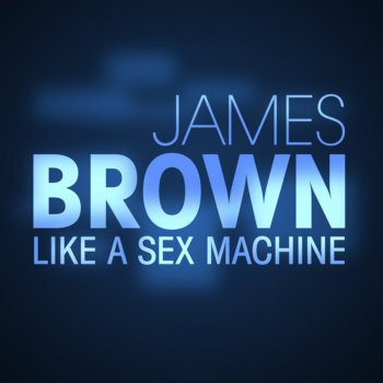 James Brown Get Up (I Feel Like Being Like A) Sex Machine (Live)