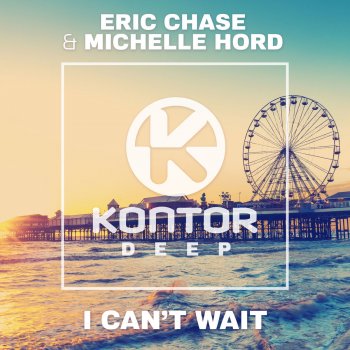 Eric Chase feat. Michelle Hord I Can’t Wait (Extended Mix)