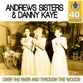 The Andrews Sisters feat. Danny Kaye Over the River and Through the Woods (Remastered)