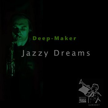 Deep-Maker Jazzy Dreams - Original Mix