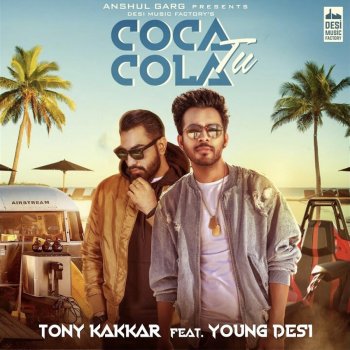 Tony Kakkar Coca Cola Tu (feat. Young Desi)