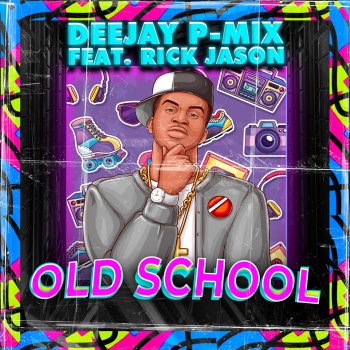 Deejay P-Mix Old School (feat. Rick Jason)
