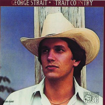 George Strait If You're Thinking You Want a Stranger (There's One Coming Home)